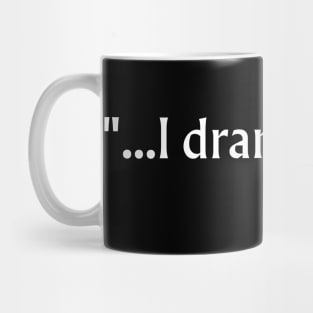 I drank what? Mug